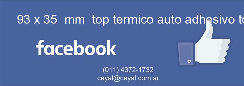 93 x 35  mm  top termico auto adhesivo top termico adesivo