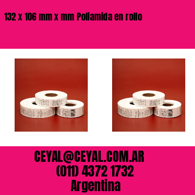 132 x 106 mm x mm Poliamida en rollo