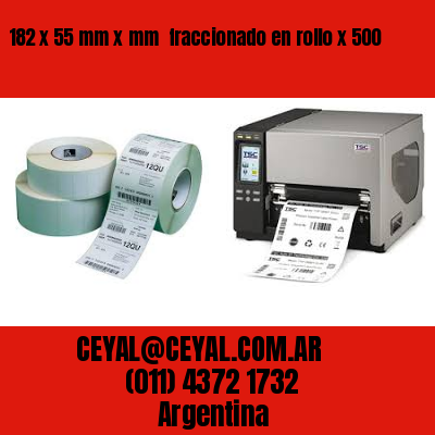 182 x 55 mm x mm  fraccionado en rollo x 500