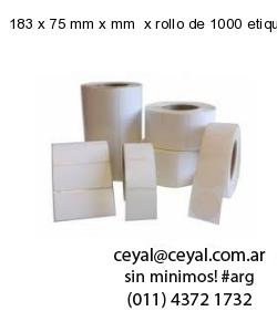 183 x 75 mm x mm  x rollo de 1000 etiquetas x rollos de 5000 etiquet