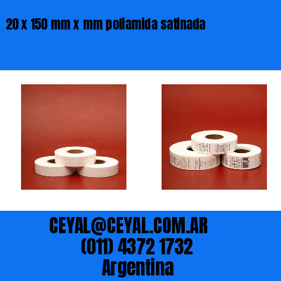 20 x 150 mm x mm poliamida satinada