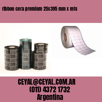 ribbon cera premium 25×395 mm x mts