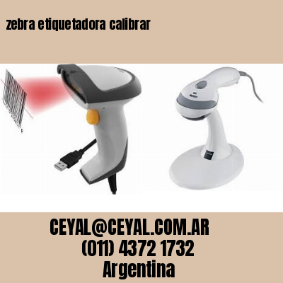 zebra etiquetadora calibrar