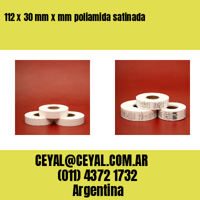 112 x 30 mm x mm poliamida satinada