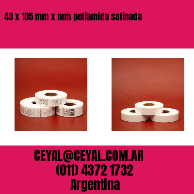 40 x 105 mm x mm poliamida satinada