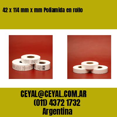 42 x 114 mm x mm Poliamida en rollo