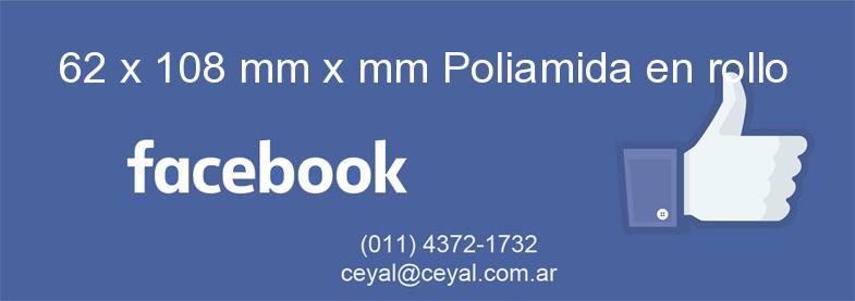 62 x 108 mm x mm Poliamida en rollo