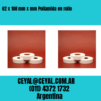 62 x 108 mm x mm Poliamida en rollo