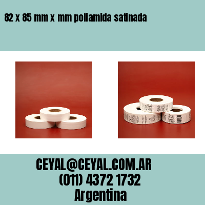 82 x 85 mm x mm poliamida satinada