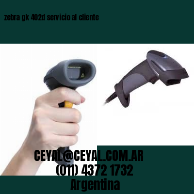 zebra gk 402d servicio al cliente