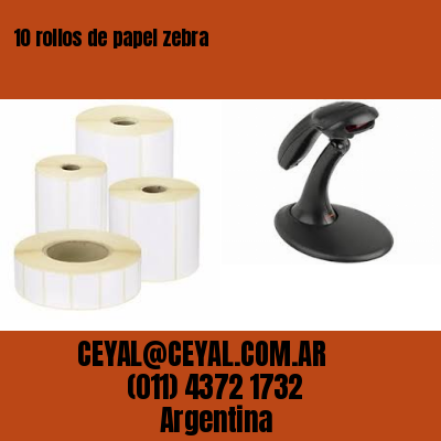 10 rollos de papel zebra
