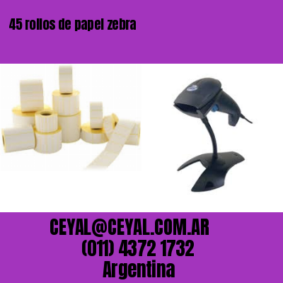 45 rollos de papel zebra