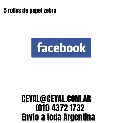  5 rollos de papel zebra