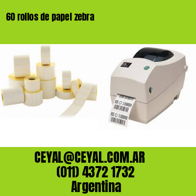 60 rollos de papel zebra