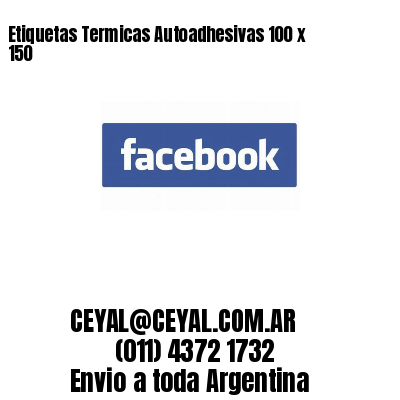 Etiquetas Termicas Autoadhesivas 100 x 150