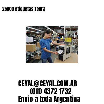 25000 etiquetas zebra
