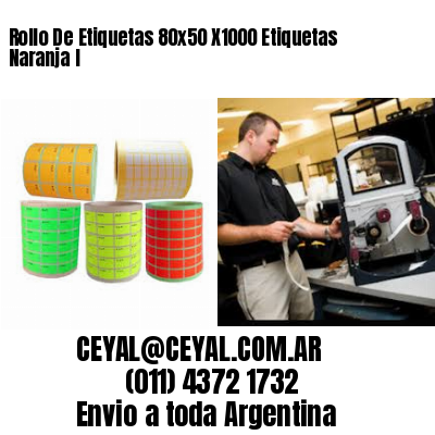 Rollo De Etiquetas 80×50 X1000 Etiquetas Naranja I