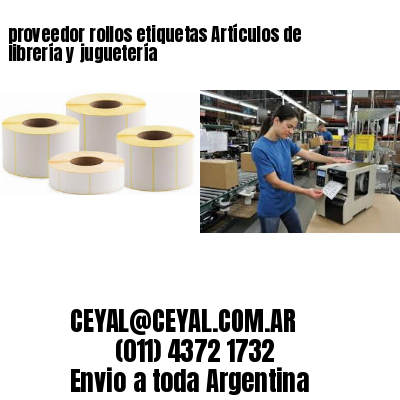 proveedor rollos etiquetas Artículos de librería y juguetería
