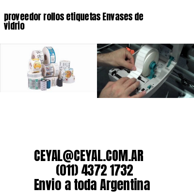 proveedor rollos etiquetas Envases de vidrio