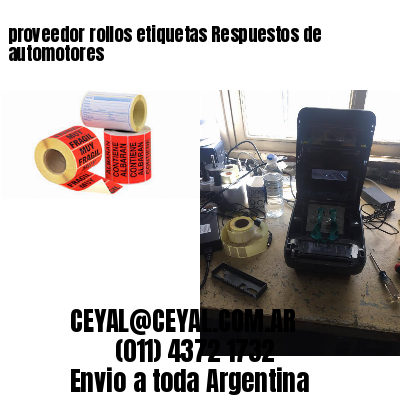 proveedor rollos etiquetas Respuestos de automotores
