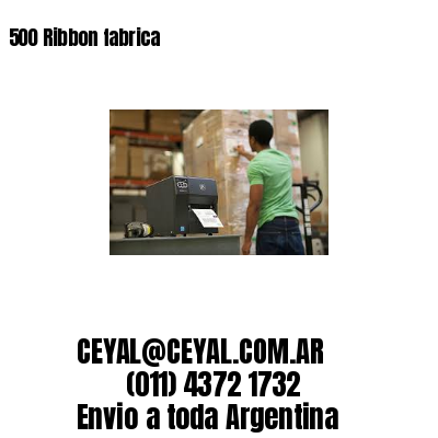 500 Ribbon fabrica