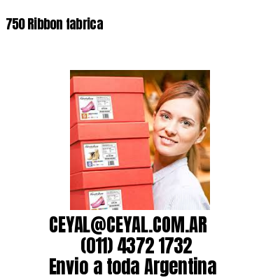 750 Ribbon fabrica