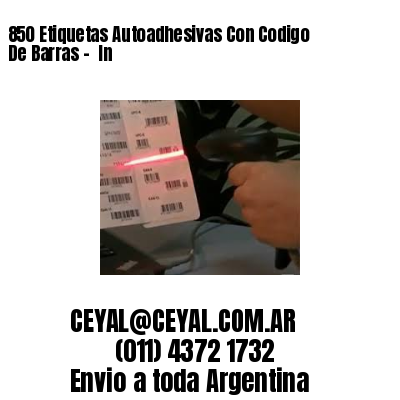 850 Etiquetas Autoadhesivas Con Codigo De Barras –  In