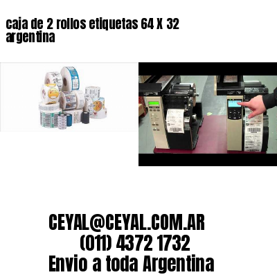 caja de 2 rollos etiquetas 64 X 32 argentina