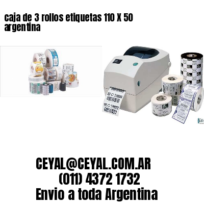 caja de 3 rollos etiquetas 110 X 50 argentina