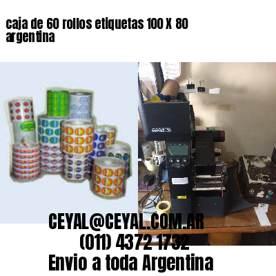 caja de 60 rollos etiquetas 100 X 80 argentina