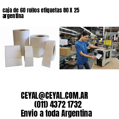 caja de 60 rollos etiquetas 80 X 25 argentina