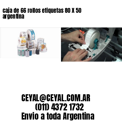 caja de 66 rollos etiquetas 80 X 50 argentina