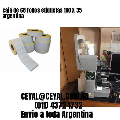 caja de 68 rollos etiquetas 100 X 35 argentina