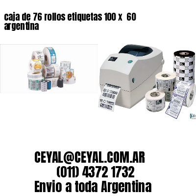 caja de 76 rollos etiquetas 100 x  60 argentina