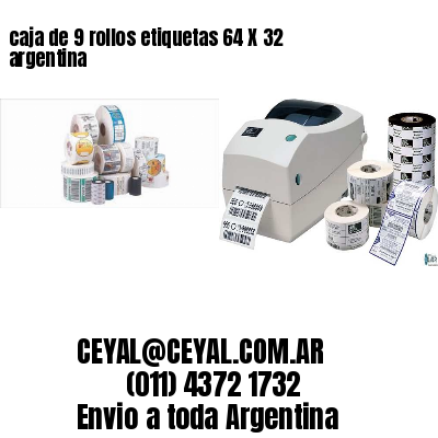 caja de 9 rollos etiquetas 64 X 32 argentina