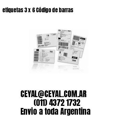etiquetas 3 x 6 Código de barras