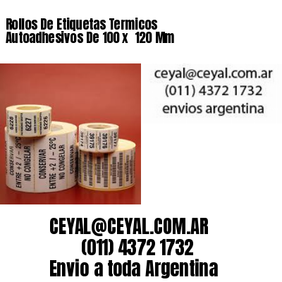 Rollos De Etiquetas Termicos Autoadhesivos De 100 x  120 Mm