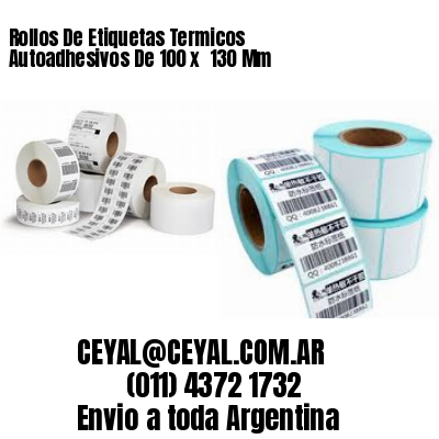 Rollos De Etiquetas Termicos Autoadhesivos De 100 x  130 Mm