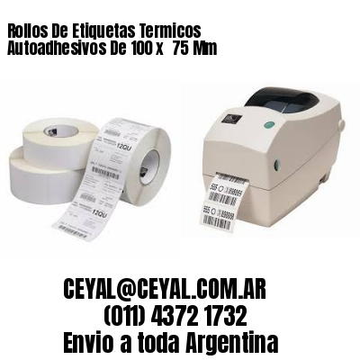 Rollos De Etiquetas Termicos Autoadhesivos De 100 x  75 Mm