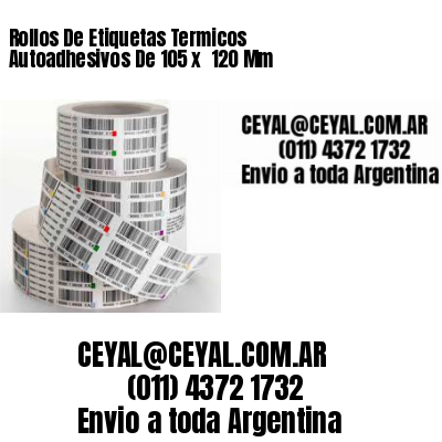Rollos De Etiquetas Termicos Autoadhesivos De 105 x  120 Mm