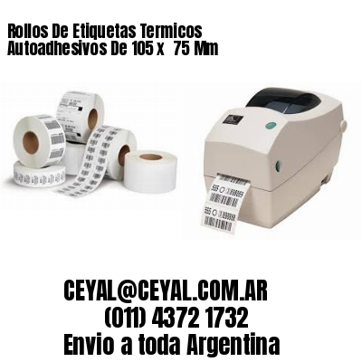 Rollos De Etiquetas Termicos Autoadhesivos De 105 x  75 Mm