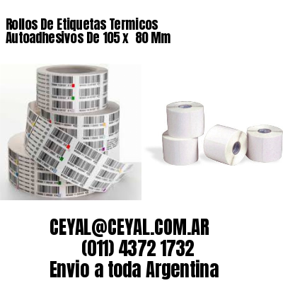 Rollos De Etiquetas Termicos Autoadhesivos De 105 x  80 Mm