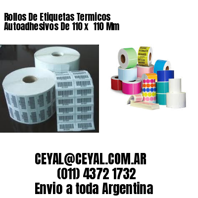 Rollos De Etiquetas Termicos Autoadhesivos De 110 x  110 Mm