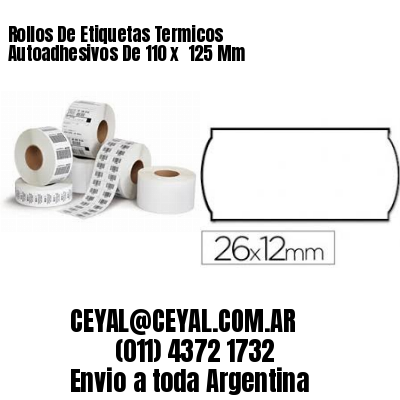 Rollos De Etiquetas Termicos Autoadhesivos De 110 x  125 Mm
