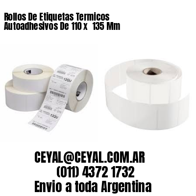 Rollos De Etiquetas Termicos Autoadhesivos De 110 x  135 Mm