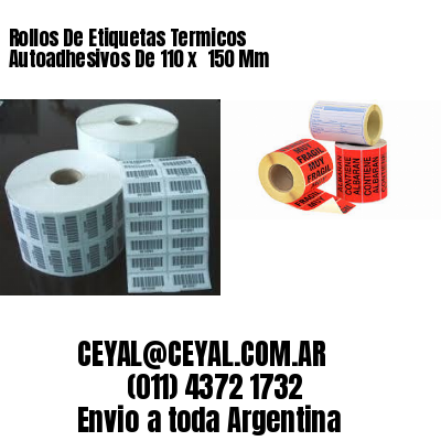 Rollos De Etiquetas Termicos Autoadhesivos De 110 x  150 Mm
