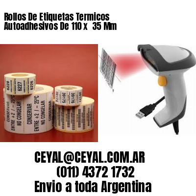 Rollos De Etiquetas Termicos Autoadhesivos De 110 x  35 Mm
