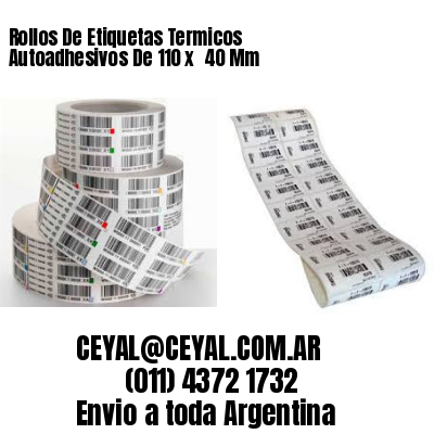 Rollos De Etiquetas Termicos Autoadhesivos De 110 x  40 Mm