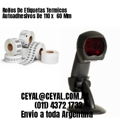 Rollos De Etiquetas Termicos Autoadhesivos De 110 x  60 Mm