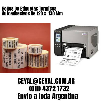 Rollos De Etiquetas Termicos Autoadhesivos De 120 x  130 Mm